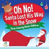 Oh No! Santa Lost His Way in the Snow Xmas Coloring Books Children