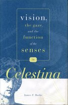 Studies in Romance Literatures - Vision, the Gaze, and the Function of the Senses in “Celestina”