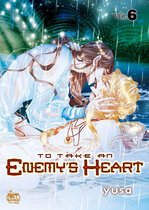 To Take An Enemy's Heart 6 - To Take An Enemy's Heart Volume 6