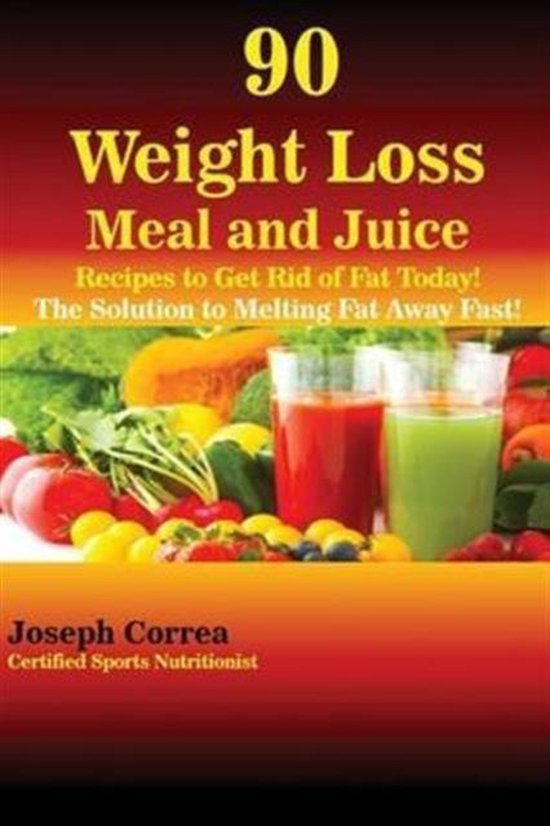 90 Weight Loss Meal and Juice Recipes to Get Rid of Fat Toda ... - cover