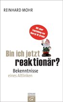 Bin ich jetzt reaktionär?