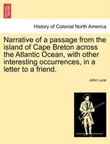 Narrative of a Passage from the Island of Cape Breton Across the Atlantic Ocean, with Other Interesting Occurrences, in a Letter to a Friend.