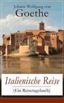 Italienische Reise (Ein Reisetagebuch) - Vollständige Ausgabe