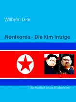Nordkorea - Die Kim Intrige