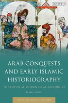 Early and Medieval Islamic World - Arab Conquests and Early Islamic Historiography