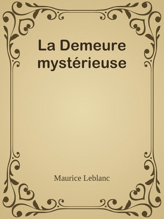 La Demeure mystérieuse (ebook), Maurice Leblanc 1230003470589
