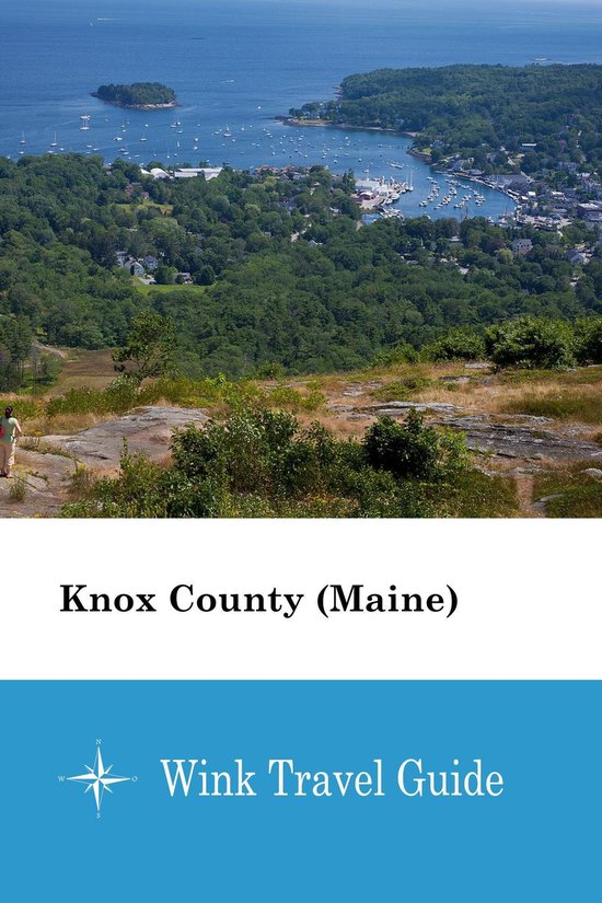 Knox County (Maine) (ebook), Wink Travel Guide 1230003462713 Boeken