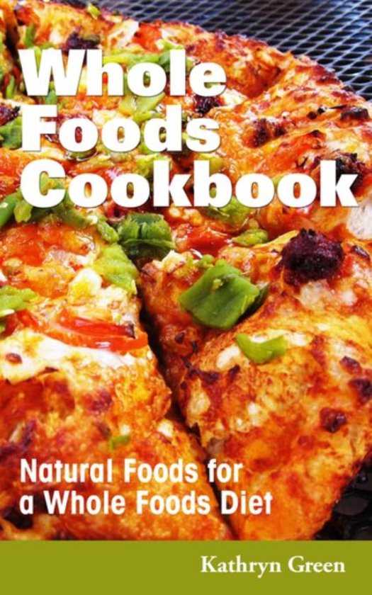 Whole Foods Cookbook (ebook), Green Kathryn 9781632872203 Boeken