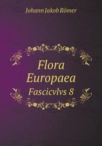 Flora Europaea Fascicvlvs 8