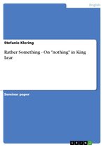 Rather Something - On 'nothing' in King Lear