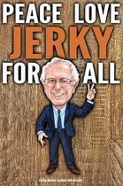 Funny Bernie Sanders Gift Journal Peace Love Jerky For All