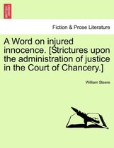 A Word on Injured Innocence. [strictures Upon the Administration of Justice in the Court of Chancery.]