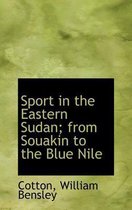 Sport in the Eastern Sudan; From Souakin to the Blue Nile