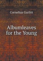 Albumleaves for the Young