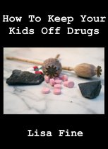 How To Keep Your Kids Off Drugs