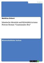 Islamische Identität und Hybridität in Anna Pereras Roman 'Guantanamo Boy'