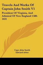 Travels and Works of Captain John Smith V1