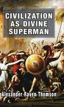 Civilization As Divine Superman