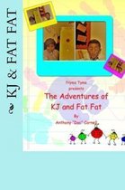 The Adventures of KJ and Fat Fat