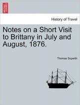 Notes on a Short Visit to Brittany in July and August, 1876.