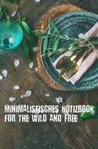 Minimalistisches Notizbook for the Wild and Free