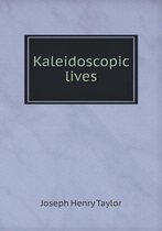 Kaleidoscopic lives