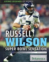 Living Legends of Sports - Russell Wilson: Super Bowl Sensation