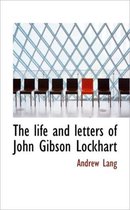The Life and Letters of John Gibson Lockhart