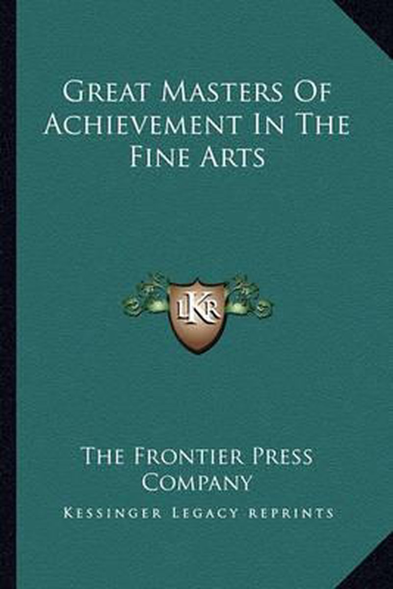 Great Masters Of Achievement In The Fine Arts van The Frontier Press Company