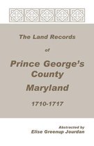 The Land Records of Prince George's County, Maryland, 1710-1717