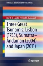 SpringerBriefs in Earth Sciences - Three Great Tsunamis: Lisbon (1755), Sumatra-Andaman (2004) and Japan (2011)