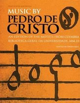 Music Archive Publications- Music by Pedro de Cristo (c. 1550-1618)