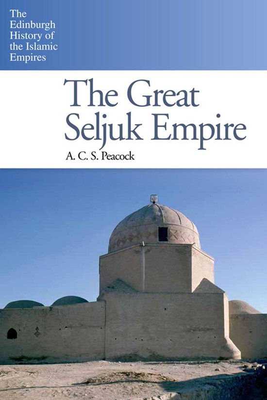 The Edinburgh History of the Islamic Empires - Great Seljuk  ... - cover