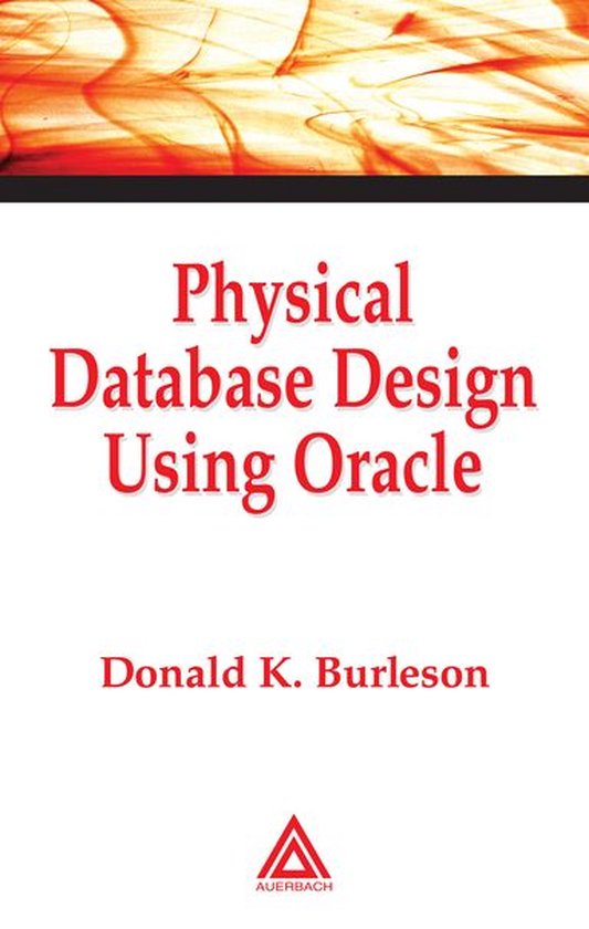 Foundations of Database Design - Physical Database Design Using Oracle