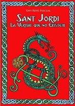 Sant Jordi. La Veritat Que No Existeix