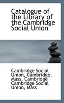 Catalogue of the Library of the Cambridge Social Union