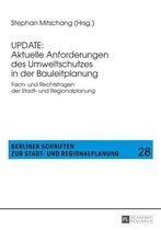 Berliner Schriften zur Stadt- und Regionalplanung 28 - UPDATE: Aktuelle Anforderungen des Umweltschutzes in der Bauleitplanung