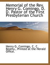 Memorial of the REV. Henry G. Comingo, D. D. Pastor of the First Presbyterian Church