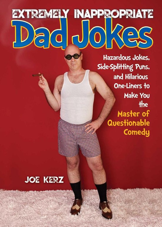 Extremely Inappropriate Dad Jokes (ebook), Joe Kerz 9781631585166