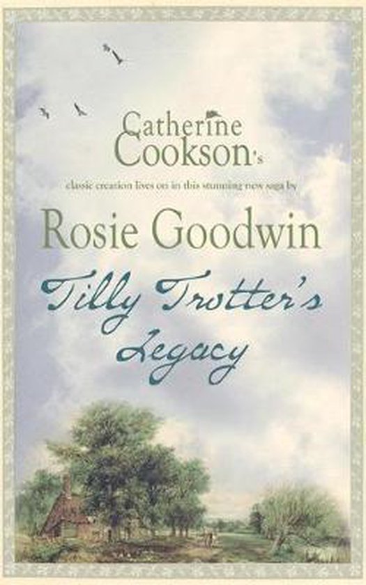 Boekhoes Catherine Cookson's Rosie Goodwin Tilly Trotter's Legacy, met een landschap van bomen en een huis.