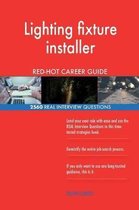 Lighting Fixture Installer Red-Hot Career Guide; 2560 Real Interview Questions