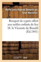 Histoire- Bouquet de Cypr�s Offert Aux Nobles Enfants de Feu M. Le Vicomte de Bonald