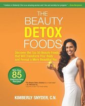 The Beauty Detox Foods : Discover the Top 50 Superfoods That Will Transform Your Body and Reveal a More Beautiful You
