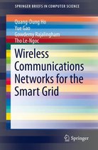 SpringerBriefs in Computer Science - Wireless Communications Networks for the Smart Grid