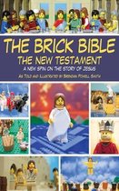 The Brick Bible: The New Testament : A New Spin on the Story of Jesus