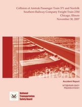 Railroad Accident Report Collision of Amtrak Passenger Train 371 and Norfolk Southern Railway Company Freight Train 23m Chicago, Illinois November 30, 2007