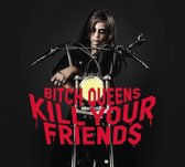 Bitch Queens - Kill Your Friends (CD)