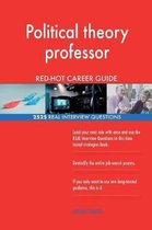 Political Theory Professor Red-Hot Career Guide; 2525 Real Interview Questions