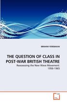 The Question of Class in Post-War British Theatre