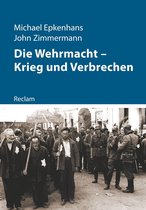 Reclam – Kriege der Moderne - Die Wehrmacht – Krieg und Verbrechen